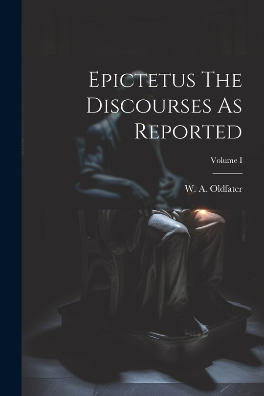Front cover_Epictetus The Discourses As Reported; Volume I
