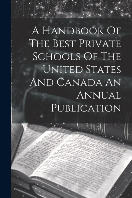 Couverture_A Handbook Of The Best Private Schools Of The United States And Canada An Annual Publication