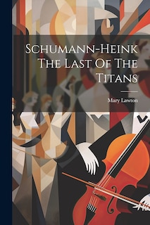 Couverture_Schumann-Heink The Last Of The Titans