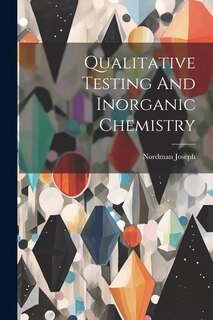 Front cover_Qualitative Testing And Inorganic Chemistry