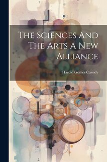 Couverture_The Sciences And The Arts A New Alliance