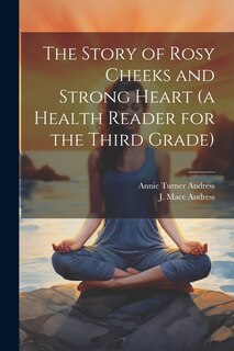 Couverture_The Story of Rosy Cheeks and Strong Heart (a Health Reader for the Third Grade)