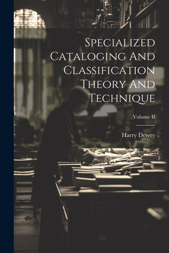 Front cover_Specialized Cataloging And Classification Theory And Technique; Volume II