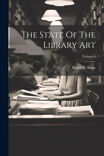 Front cover_The State Of The Library Art; Volume 4