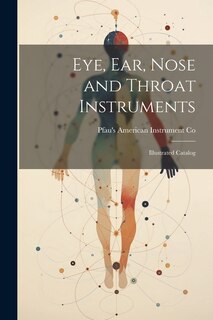 Couverture_Eye, ear, Nose and Throat Instruments; Illustrated Catalog
