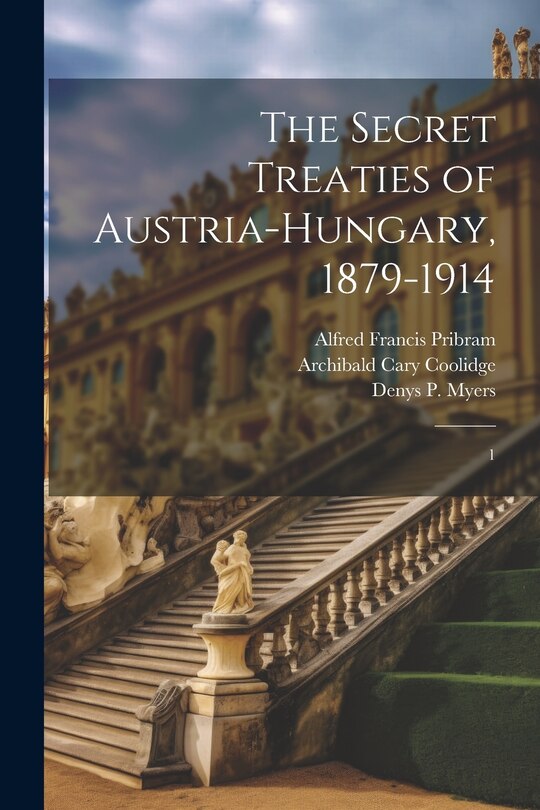 Couverture_The Secret Treaties of Austria-Hungary, 1879-1914