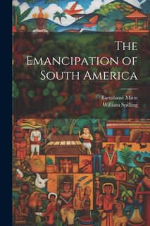 Couverture_The Emancipation of South America