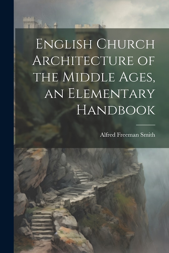 Front cover_English Church Architecture of the Middle Ages, an Elementary Handbook