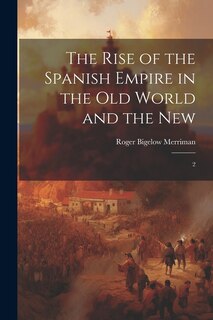 Couverture_The Rise of the Spanish Empire in the Old World and the New