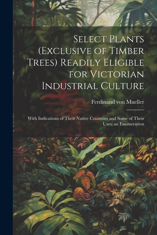 Front cover_Select Plants (exclusive of Timber Trees) Readily Eligible for Victorian Industrial Culture