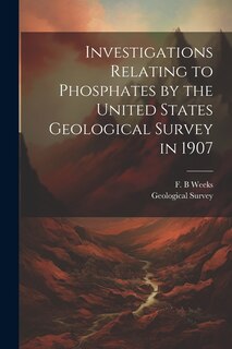 Front cover_Investigations Relating to Phosphates by the United States Geological Survey in 1907