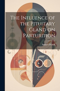 Front cover_The Influence of the Pituitary Gland on Parturition