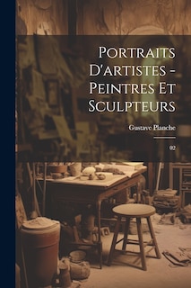 Couverture_Portraits d'artistes - peintres et sculpteurs