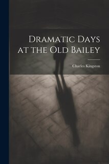 Front cover_Dramatic Days at the Old Bailey