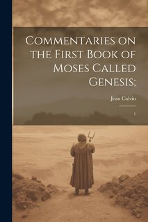 Front cover_Commentaries on the First Book of Moses Called Genesis;