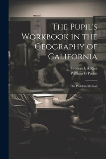 Couverture_The Pupil's Workbook in the Geography of California; the Problem Method