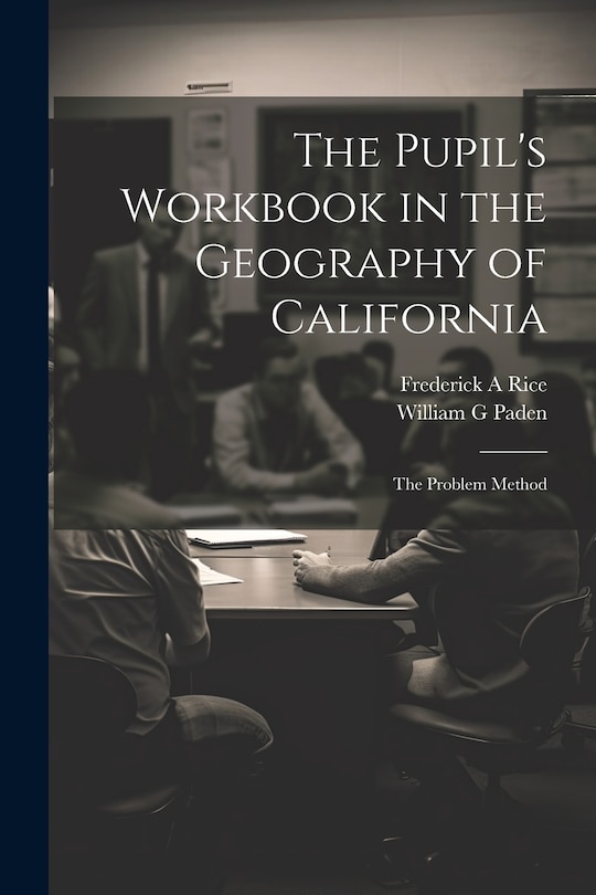 Couverture_The Pupil's Workbook in the Geography of California; the Problem Method