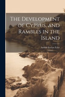 Couverture_The Development of Cyprus, and Rambles in the Island