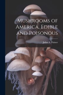 Front cover_Mushrooms of America, Edible and Poisonous