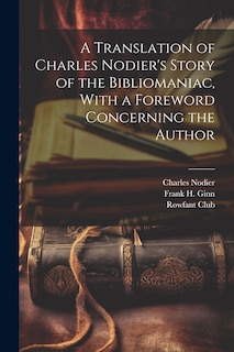 Front cover_A Translation of Charles Nodier's Story of the Bibliomaniac, With a Foreword Concerning the Author