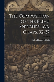 Couverture_The Composition of the Elihu Speeches, Job, Chaps. 32-37