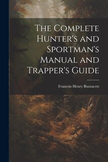 Couverture_The Complete Hunter's and Sportman's Manual and Trapper's Guide
