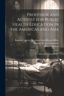 Professor and Activist for Public Health Education in the Americas and Asia: Oral History Transcript / 1994