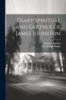 Front cover_Diary Spiritual and Earthly of James Johnston
