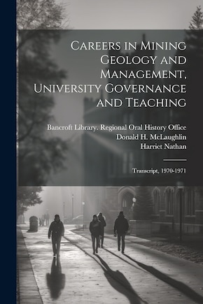 Careers in Mining Geology and Management, University Governance and Teaching: Transcript, 1970-1971