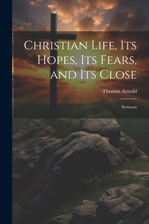Couverture_Christian Life, its Hopes, its Fears, and its Close