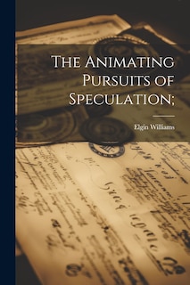 Couverture_The Animating Pursuits of Speculation;
