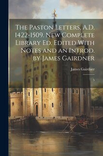 Front cover_The Paston Letters, A.D. 1422-1509. New Complete Library ed. Edited With Notes and an Introd. by James Gairdner