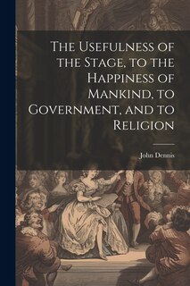 Front cover_The Usefulness of the Stage, to the Happiness of Mankind, to Government, and to Religion