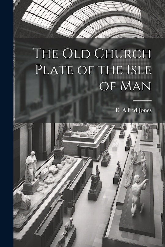Front cover_The old Church Plate of the Isle of Man