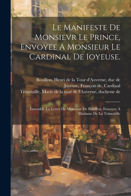 Front cover_Le Manifeste De Monsievr Le Prince, Envoyee A Monsieur Le Cardinal De Ioyeuse.