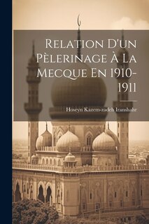 Couverture_Relation D'un Pèlerinage À La Mecque En 1910-1911