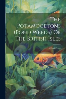 Front cover_The Potamogetons (pond Weeds) Of The British Isles