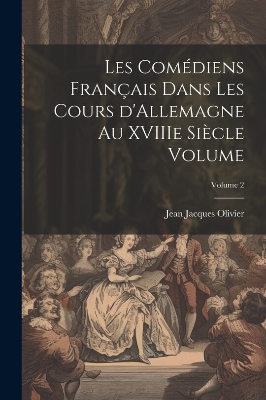 Front cover_Les comédiens français dans les cours d'Allemagne au XVIIIe siècle Volume; Volume 2