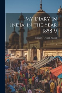 Front cover_My Diary in India, in the Year 1858-9