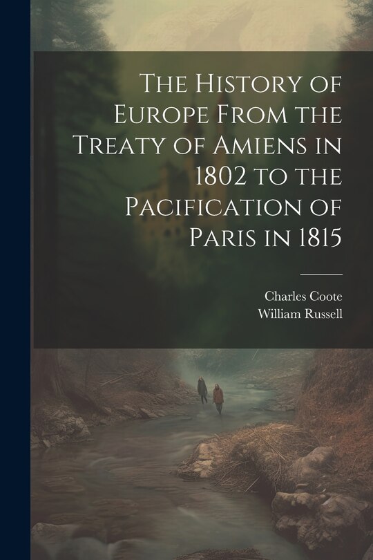 Front cover_The History of Europe From the Treaty of Amiens in 1802 to the Pacification of Paris in 1815