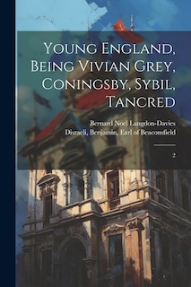 Front cover_Young England, Being Vivian Grey, Coningsby, Sybil, Tancred