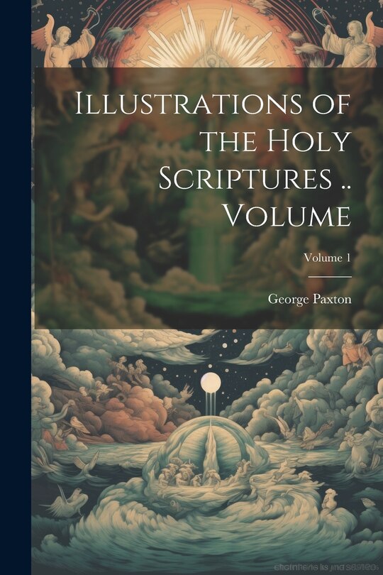 Couverture_Illustrations of the Holy Scriptures .. Volume; Volume 1