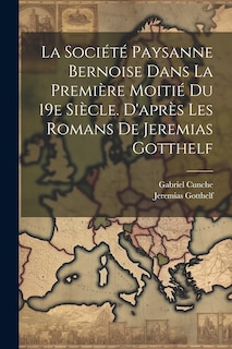 Front cover_La Société Paysanne Bernoise Dans La Première Moitié Du 19e Siècle. D'après Les Romans De Jeremias Gotthelf