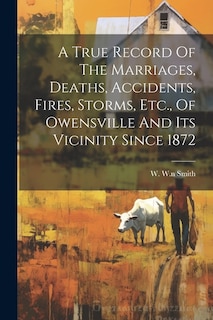 Couverture_A True Record Of The Marriages, Deaths, Accidents, Fires, Storms, Etc., Of Owensville And Its Vicinity Since 1872