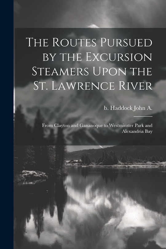 Front cover_The Routes Pursued by the Excursion Steamers Upon the St. Lawrence River