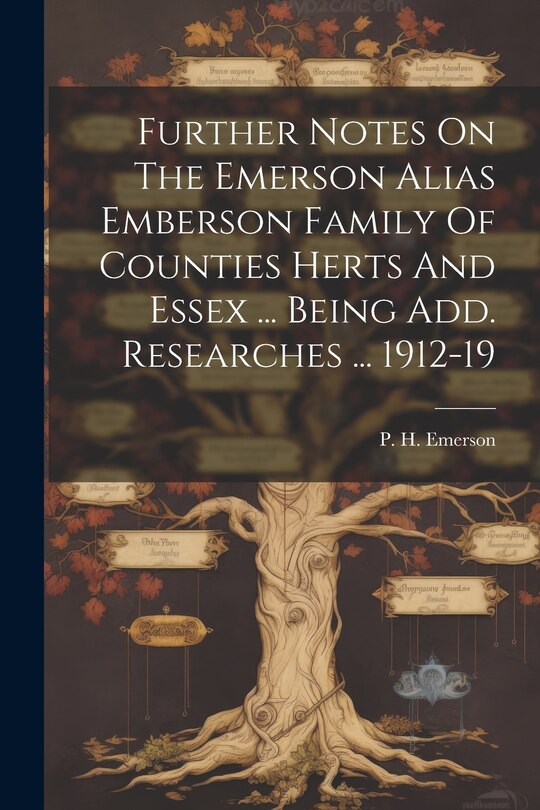 Front cover_Further Notes On The Emerson Alias Emberson Family Of Counties Herts And Essex ... Being Add. Researches ... 1912-19