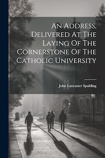 Couverture_An Address, Delivered At The Laying Of The Cornerstone Of The Catholic University
