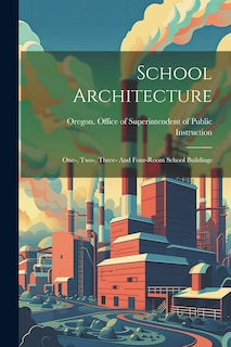 Front cover_School Architecture; One-, Two-, Three- And Four-room School Buildings