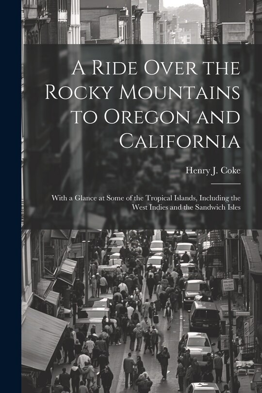 Front cover_A Ride Over the Rocky Mountains to Oregon and California