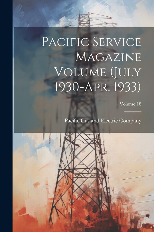 Front cover_Pacific Service Magazine Volume (July 1930-Apr. 1933); Volume 18